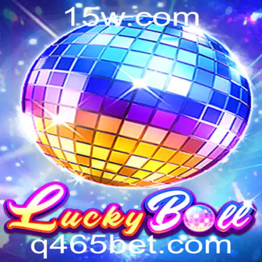 Explore o Mundo do LuckyBall com a 465bet